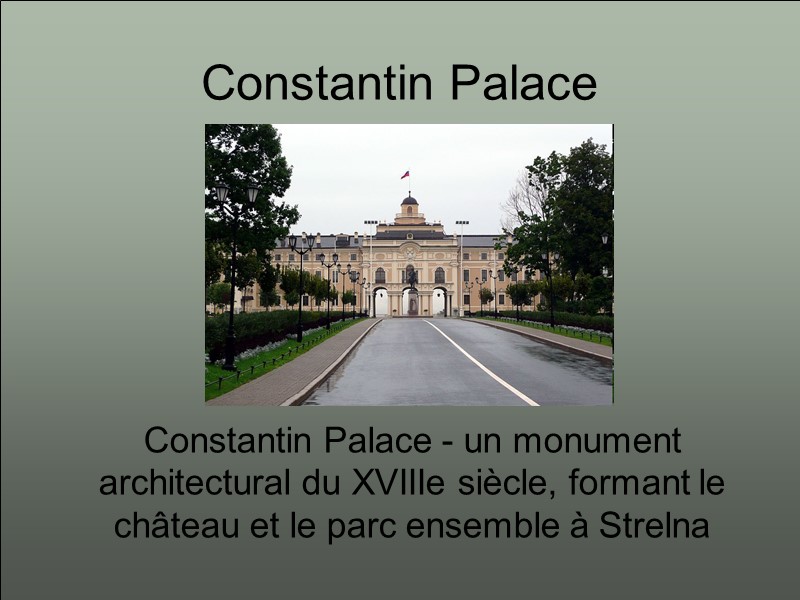 Constantin Palace  Constantin Palace - un monument architectural du XVIIIe siècle, formant le